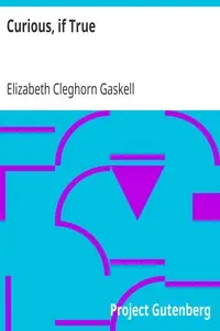 Curious, if True
Strange Tales by Elizabeth Cleghorn Gaskell