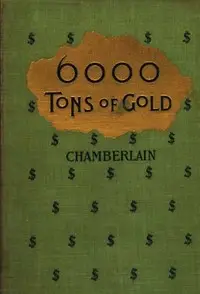6,000 Tons of Gold by Henry Richardson Chamberlain