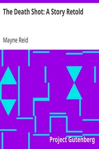 The Death Shot: A Story Retold by Mayne Reid
