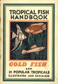 Tropical Fish Handbook
Tenth Edition, 1953 by Guenther-Lothar Schott