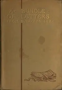 A Bundle of Letters from over the Sea by Louise B. Robinson
