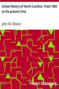 School History of North Carolina : from 1584 to the present time by John W. (John Wheeler) Moore