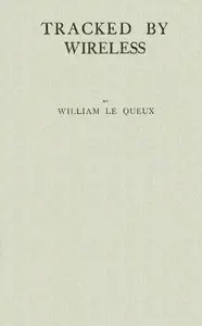 Tracked by Wireless by William Le Queux