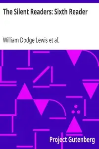 The Silent Readers: Sixth Reader by William Dodge Lewis