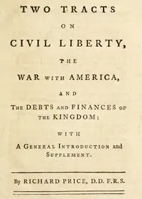 Two Tracts on Civil Liberty, the War with America, and the Debts and Finances of the Kingdom
With a General Introduction and Supplement by Richard Price