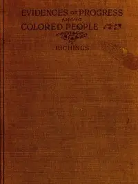 Evidences of Progress Among Colored People by G. F. Richings