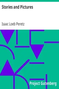 Stories and Pictures by Isaac Loeb Peretz