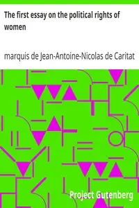 The first essay on the political rights of women by Jean-Antoine-Nicolas de Caritat Condorcet