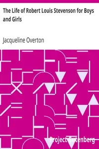 The Life of Robert Louis Stevenson for Boys and Girls by Jacqueline Overton