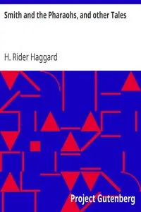 Smith and the Pharaohs, and other Tales by H. Rider (Henry Rider) Haggard