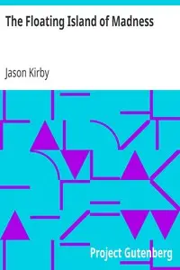 The Floating Island of Madness by Jason Kirby