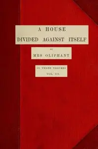 A House Divided Against Itself; vol. 3 of 3 by Mrs. (Margaret) Oliphant