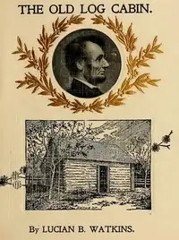 The Old Log Cabin by Lucian Bottow Watkins