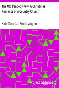 The Old Peabody Pew: A Christmas Romance of a Country Church by Kate Douglas Smith Wiggin