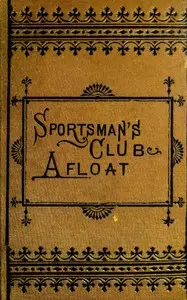 The Sportsman's Club Afloat by Harry Castlemon