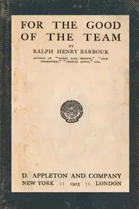 For the good of the team by Ralph Henry Barbour
