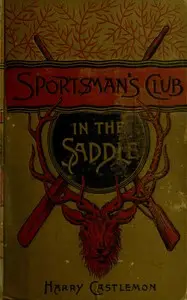 The Sportsman's Club in the Saddle by Harry Castlemon