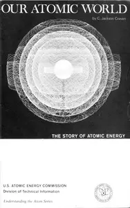 Our Atomic World: The Story of Atomic Energy by C. Jackson (Claude Jackson) Craven