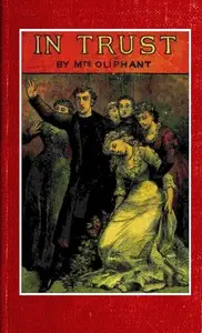 In Trust: The Story of a Lady and Her Lover by Mrs. (Margaret) Oliphant