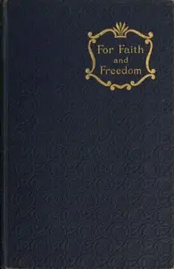 For Faith and Freedom by Walter Besant