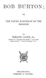 Bob Burton; or, The Young Ranchman of the Missouri by Horatio Alger