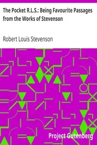 The Pocket R.L.S.: Being Favourite Passages from the Works of Stevenson by Robert Louis Stevenson