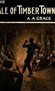 The Tale of Timber Town by Alfred A. (Alfred Augustus) Grace