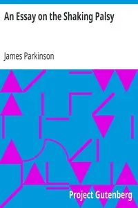 An Essay on the Shaking Palsy by James Parkinson