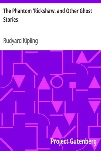 The Phantom 'Rickshaw, and Other Ghost Stories by Rudyard Kipling