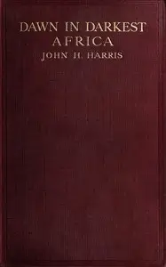 Dawn in darkest Africa by John H. (John Hobbis) Harris