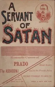 A servant of Satan: Romantic career of Prado the assassin by Louis Berard