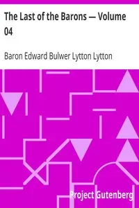 The Last of the Barons β Volume 04 by Edward Bulwer Lytton Lytton