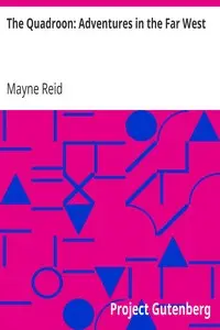 The Quadroon: Adventures in the Far West by Mayne Reid