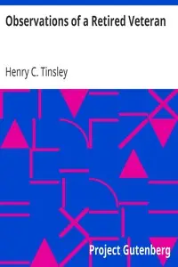 Observations of a Retired Veteran by Henry C. Tinsley