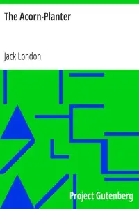 The Acorn-Planter
A California Forest Play (1916) by Jack London