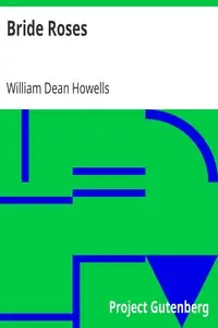 Bride Roses by William Dean Howells