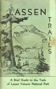 Lassen Trails: A Brief Guide to the Trails of Lassen Volcanic National Park by Stephen Halsey Matteson