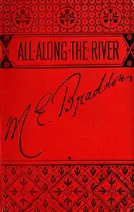 All along the River: A Novel by M. E. (Mary Elizabeth) Braddon
