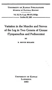 Variation in the Muscles and Nerves of the Leg in Two Genera of Grouse (Tympanuchus and Pedioecetes) by E. Bruce Holmes