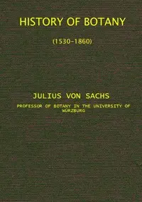 History of Botany (1530-1860) by Julius Sachs