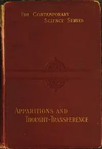 Apparitions and thought-transference: an examination of the evidence for telepathy by Frank Podmore