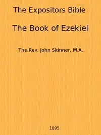 The Expositor's Bible: The Book of Ezekiel by John Skinner