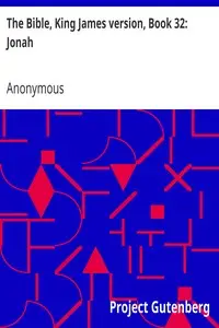 The Bible, King James version, Book 32: Jonah by Anonymous