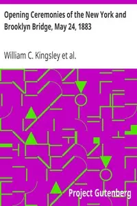 Opening Ceremonies of the New York and Brooklyn Bridge, May 24, 1883 by William C. Kingsley
