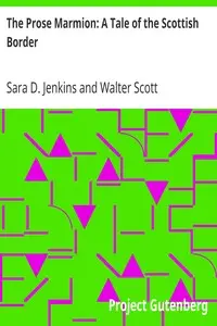 The Prose Marmion: A Tale of the Scottish Border by Sara D. (Sara Davis) Jenkins