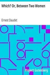 Which? Or, Between Two Women by Ernest Daudet