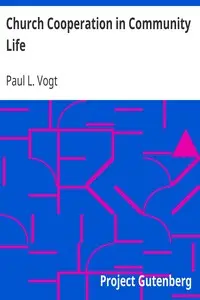 Church Cooperation in Community Life by Paul L. (Paul Leroy) Vogt