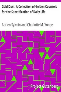 Gold Dust: A Collection of Golden Counsels for the Sanctification of Daily Life by Adrien Sylvain