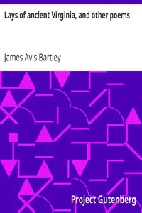 Lays of ancient Virginia, and other poems by James Avis Bartley