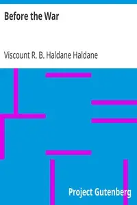 Before the War by R. B. Haldane (Richard Burdon Haldane) Haldane